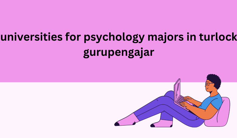 universities for psychology majors in turlock gurupengajar
